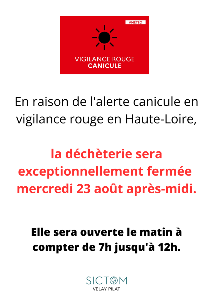 En raison de l'alerte canicule en vigilence rouge en Haute-Loire, la déchèterie sera exceptionnellement fermée mercredi 23 août après-midi.
Elle sera ouverte le matin à compter de 7h jusqu'à 12h.
Sictom Velay Pilat